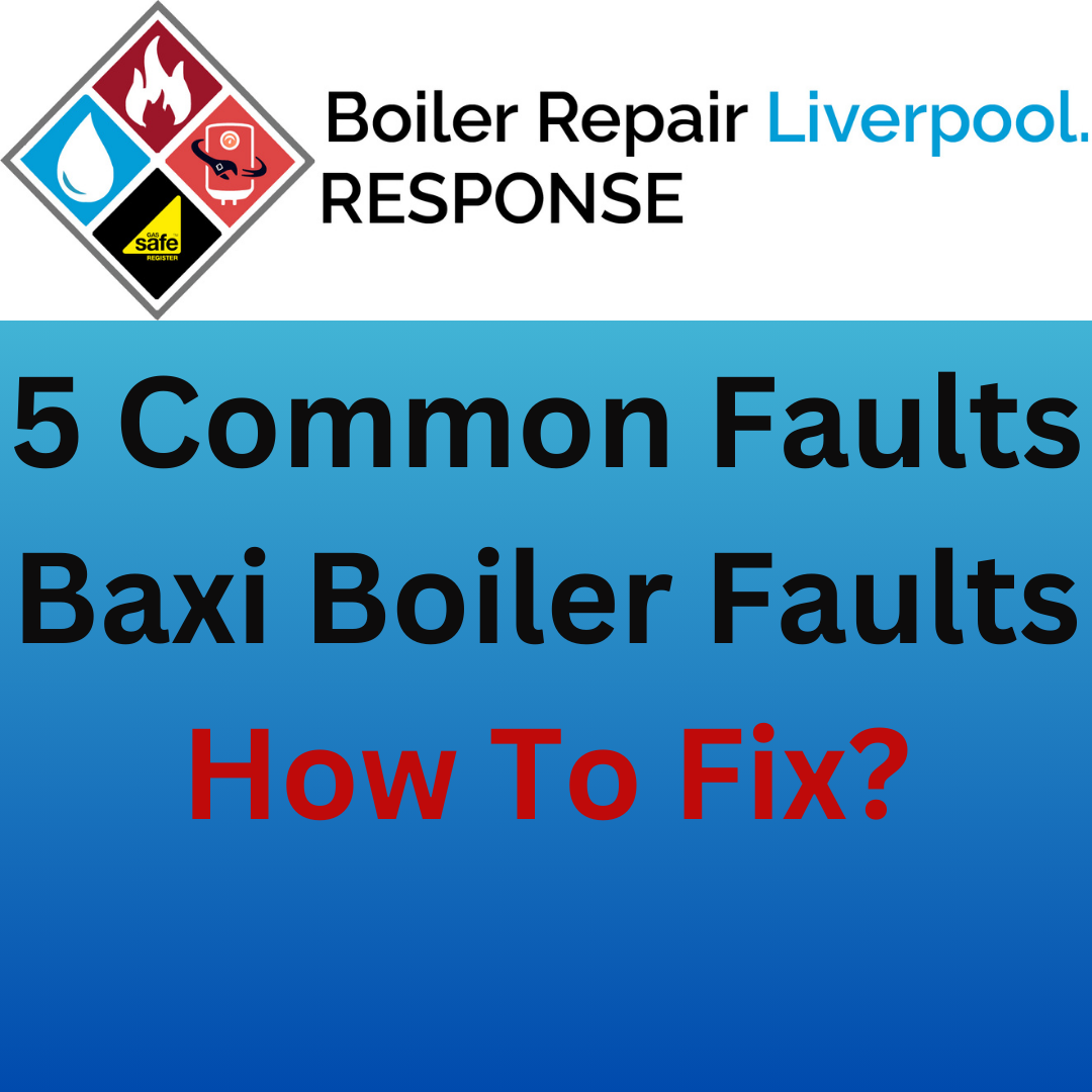 5 Common Faults Baxi Boiler Faults